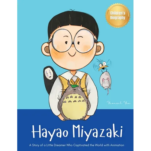 Hayao Miyazaki: A Story of a Little Dreamer Who Captivated the World with Animation Biography Book for Kids About Perseverance and Gro - Hardcover
