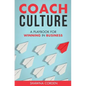 Coach Culture: A Playbook for Winning in Business - Paperback