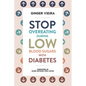 Stop Overeating During Low Blood Sugars with Diabetes: Learn how to manage hypoglycemia with type 1 and type 2 diabetes - Paperback