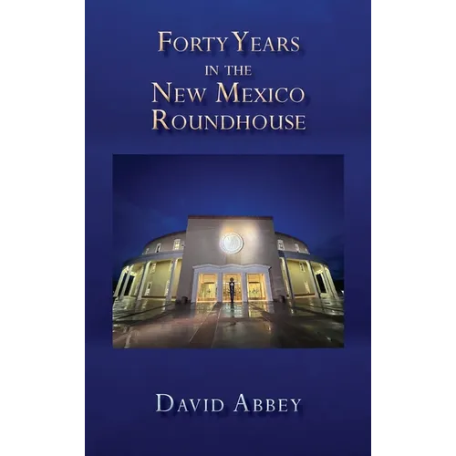 Forty Years in the New Mexico Roundhouse - Hardcover