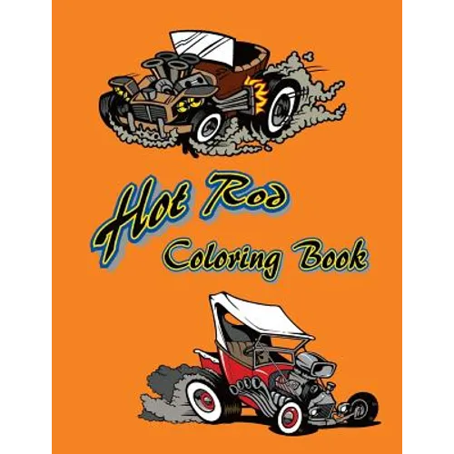 Hot Rod Coloring Book: 12 Hot Rods to be colored and displayed. - Paperback