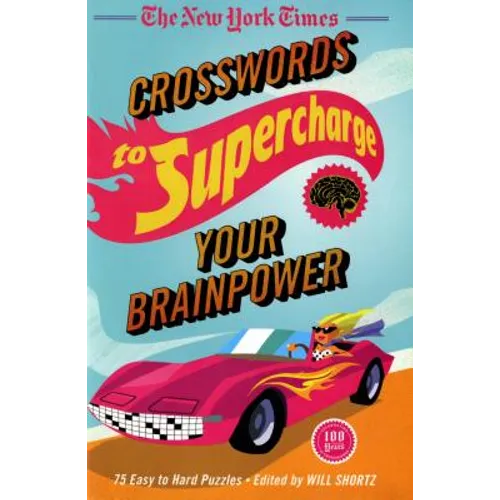 The New York Times Crosswords to Supercharge Your Brainpower: 75 Easy to Hard Puzzles - Paperback