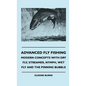 Advanced Fly Fishing - Modern Concepts With Dry Fly, Streamer, Nymph, Wet Fly And The Pinning Bubble - Hardcover