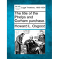 The Title of the Phelps and Gorham Purchase. - Paperback