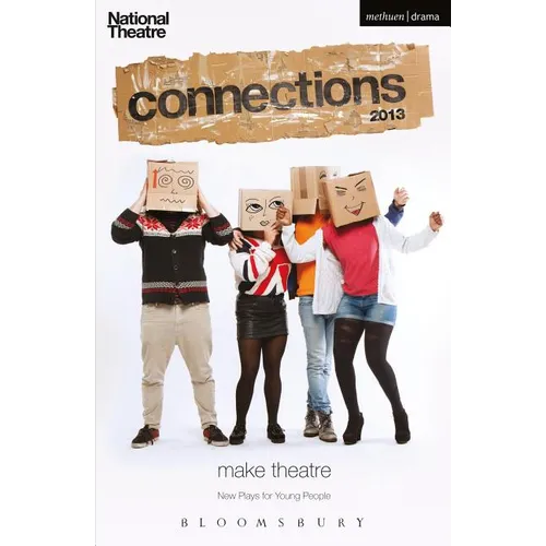 National Theatre Connections 2013: The Guffin; Mobile Phone Show; What Are They Like?; We Lost Elijah; I'm Spilling My Heart Out Here; Tomorrow I'll B - Paperback