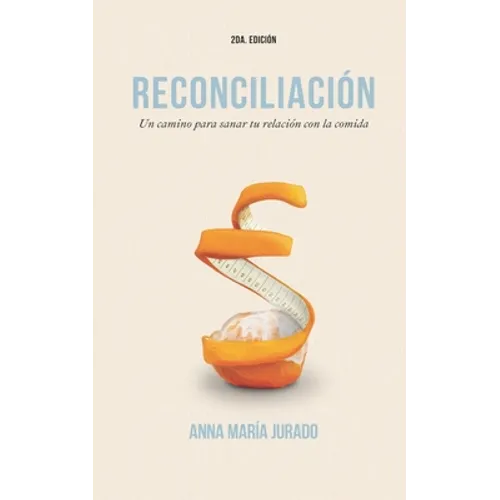 Reconciliación: Un camino para sanar tu relación con la comida - Paperback