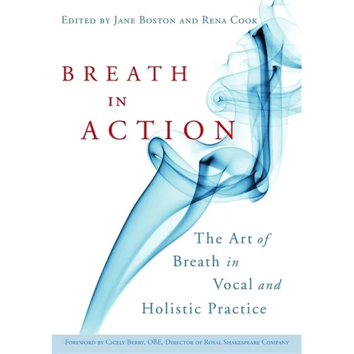 Breath in Action: The Art of Breath in Vocal and Holistic Practice - Paperback