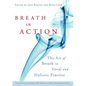 Breath in Action: The Art of Breath in Vocal and Holistic Practice - Paperback