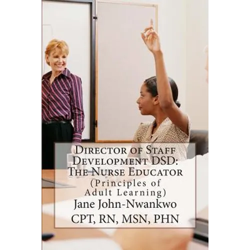Director of Staff Development DSD: The Nurse Educator: Principles of Adult Learning - Paperback