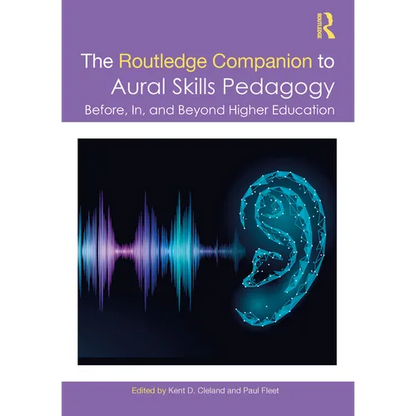 The Routledge Companion to Aural Skills Pedagogy: Before, In, and Beyond Higher Education - Paperback