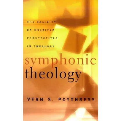 Symphonic Theology: The Validity of Multiple Perspectives in Theology - Paperback