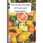 The Great Strength of Fruits and Vegetables - Paperback