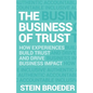 The Business of Trust: How Experiences Build Trust and Drive Business Impact - Paperback