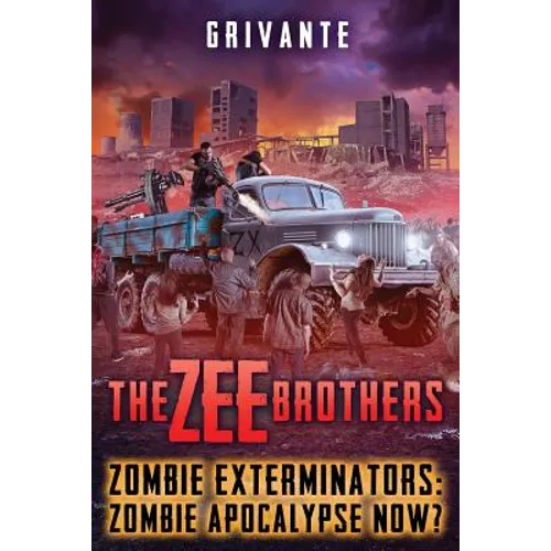 The Zee Brothers: Zombie Apocalypse Now?: Zombie Exterminators Vol.4 - Paperback
