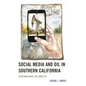 Social Media and Oil in Southern California: Greenwashing Los Angeles - Hardcover