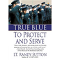 True Blue: To Protect and Serve - Paperback