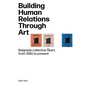Building Human Relations Through Art: Belgrade Art Collective Skart from 1990 to Present - Paperback