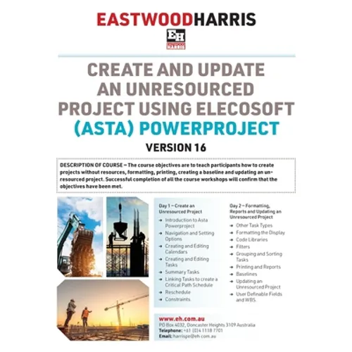 Create and Update an Unresourced Project using Elecosoft (Asta) Powerproject Version 16: 2-day training course handout and student workshops - Paperback