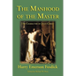 The Manhood of the Master: The Character of Jesus - Paperback