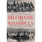 Hlobane and Khambula: The Forgotten Epic of How the Anglo-Zulu War Was Lost and Won - Hardcover