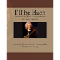 I'll be Bach: Volume 2 of Bach Arrangements for Solo Ukulele - Paperback