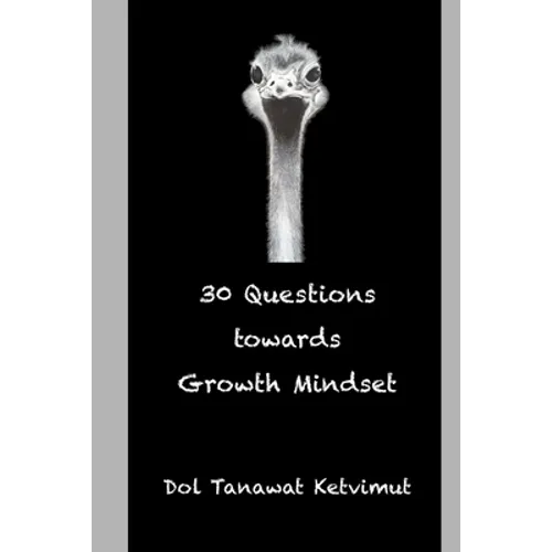 30 Questions towards Growth Mindset: 30 worksheets/guided questions for mindfulness and self-awareness towards growth mindset development. - Paperback