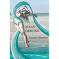 Ocean Dancing: A Memoir of Courage, Solitude, and the Healing Power of Story - Paperback