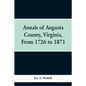Annals of Augusta county, Virginia, from 1726 to 1871 - Paperback