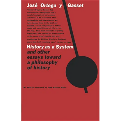 History as a System, and Other Essays Toward a Philosophy of History - Paperback
