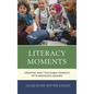 Literacy Moments: Creating Daily Teachable Moments with Beginning Readers - Hardcover