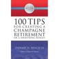 100 Tips for Creating a Champagne Retirement on a Shoestring Budget - Paperback