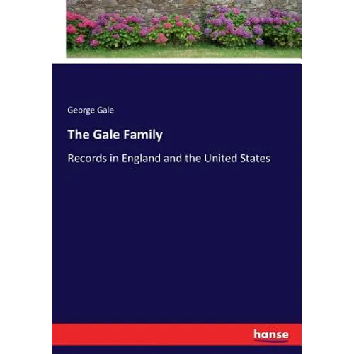 The Gale Family: Records in England and the United States - Paperback