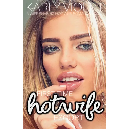 First Time Hotwife Escort - A Wife Sharing Hot Wife Romance Novel - Paperback