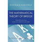 The Mathematical Theory of Bridge: 134 Probability Tables, Their Uses, Simple Formulas, Applications and about 4000 Probabilities - Hardcover