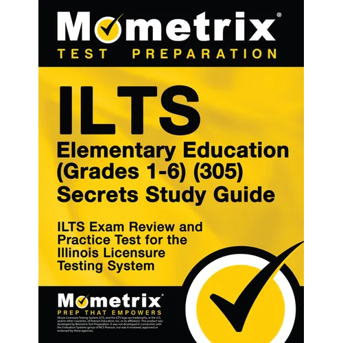 Ilts Elementary Education (Grades 1-6) (305) Secrets Study Guide: Ilts Exam Review and Practice Test for the Illinois Licensure Testing System - Paperback