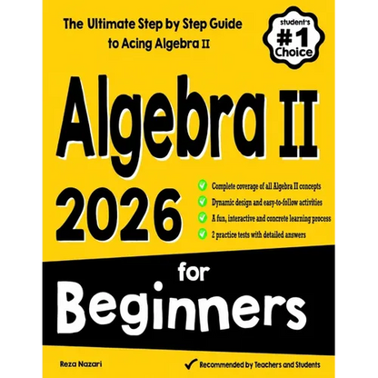 Algebra II for Beginners: The Ultimate Step by Step Guide to Acing Algebra II - Paperback
