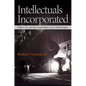 Intellectuals Incorporated: Politics, Art, and Ideas Inside Henry Luce's Media Empire - Hardcover