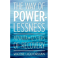 The Way Of Powerlessness - Advaita and the 12 Steps Of Recovery - Paperback