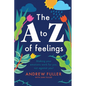 The A to Z of Feelings: Making your emotions work for you and not against you! - Paperback