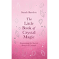 The Little Book of Crystal Magic - Hardcover