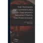 The Voyages And Adventures Of Ferdinand Mendez Pinto, The Portuguese - Hardcover