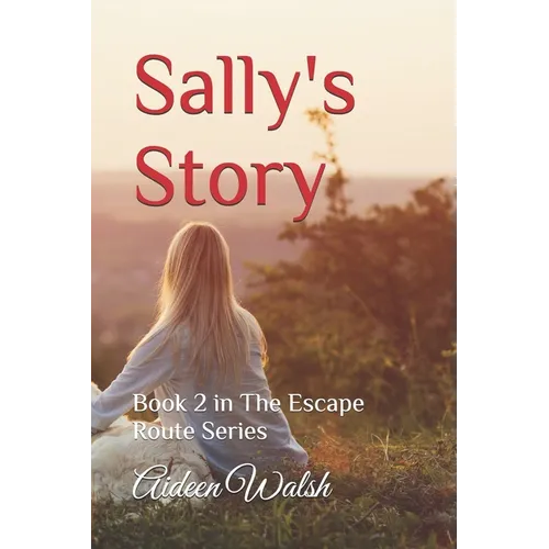 Sally's Story: Book 2 in The Escape Route Series - Paperback
