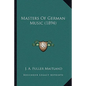 Masters Of German Music (1894) - Paperback