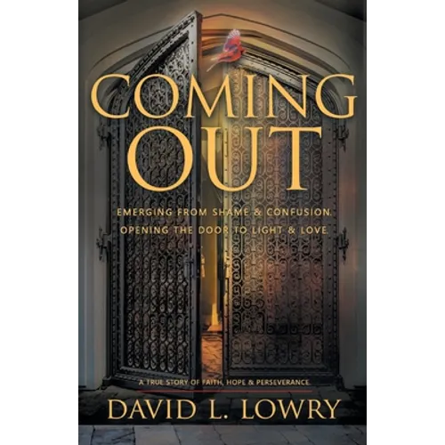 Coming Out: Emerging From Shame & Confusion, Opening The Door To Light & Love. - Paperback