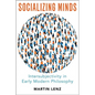 Socializing Minds: Intersubjectivity in Early Modern Philosophy - Hardcover