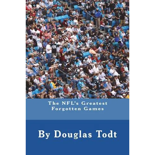 The NFL's Greatest Forgotten Games - Paperback