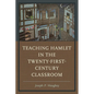 Teaching Hamlet in the Twenty-First-Century Classroom - Paperback