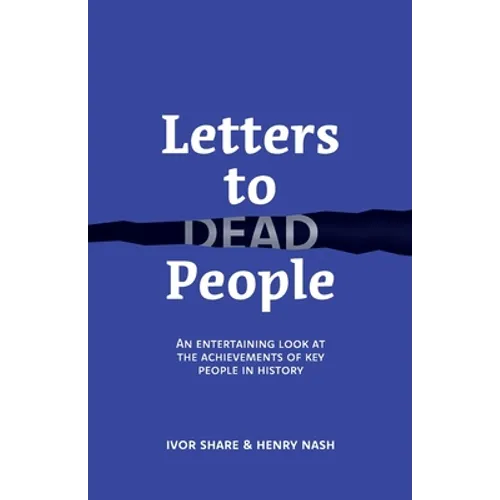 Letters to Dead People: An entertaining look at the achievements of key people in history - Paperback