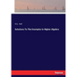 Solutions To The Examples In Higher Algebra - Paperback