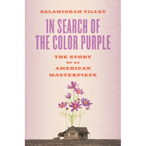 In Search of the Color Purple: The Story of an American Masterpiece - Hardcover